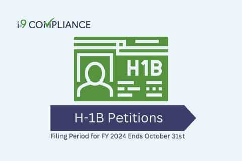 Filing Period For FY 2024 H-1B Petitions Ends October 31st - I-9 Compliance