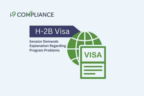 H-2B Visa Program Problems - Senator Demands Explanation - I-9 Compliance